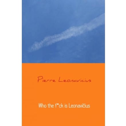 Who The F*ck Is Leonavičius - Pierre Leonavicius