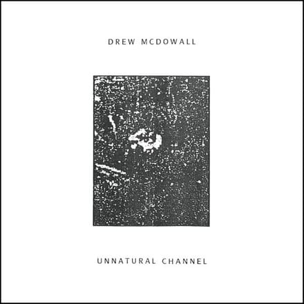 Drew McDowall - Unnatural Channel (LP)