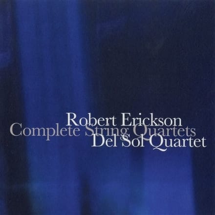 Del Sol String Quartet - Robert Erickson: Complete String Quartets (2 CD)