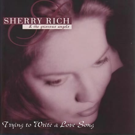 Sherry Rich & Grevious Angels - Trying To Write A Love Song (CD)