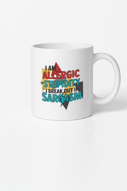 I am Allergic to Stupidity, I Break Out in Sarcasm Mok - Grappige Koffiemok