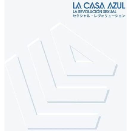La Revolucion Sexual - La Casa Azul