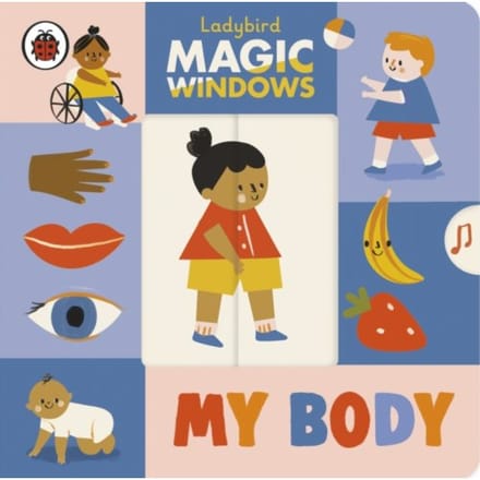 Magic Windows: My Body - A Ladybird Magic Windows Book - Ladybird