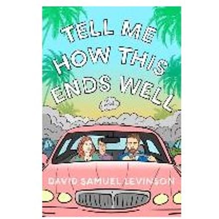 Tell Me How This Ends Well - David Samuel Levinson