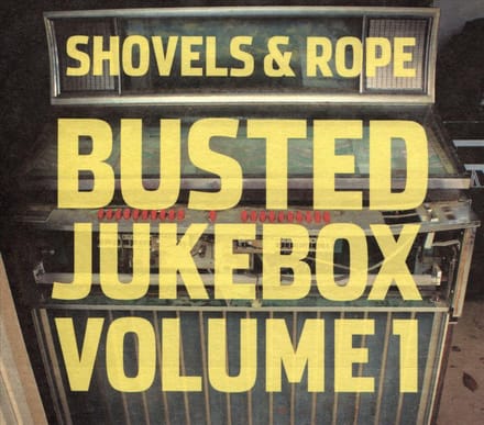 Busted Jukebox Volume 1 - Shovels And Rope
