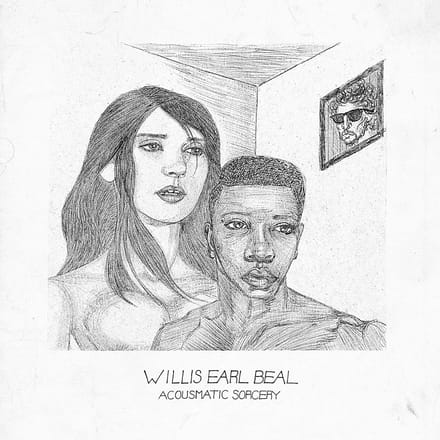 Acousmatic Sorcery - Willis Earl Beal