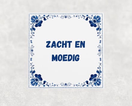 Spreuk tegel 15x15 cm Zacht en moedig