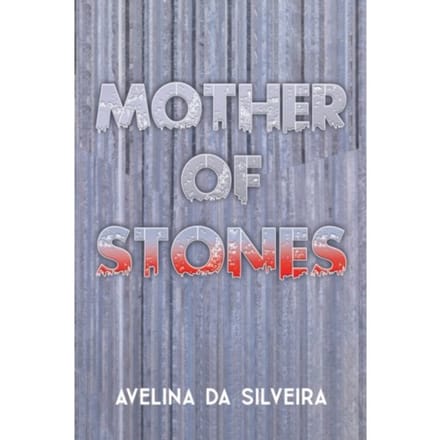 Mother Of Stones - da Silveira, Avelina