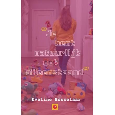 Je Bent Natuurlijk Ook Alleenstaand - Eveline Bosselaar