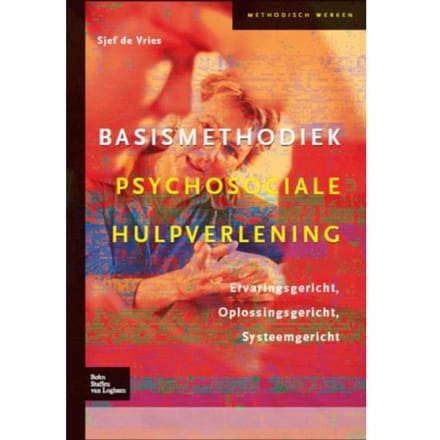 Basismethodiek Psychosociale Hulpverlening - Sjef de Vries