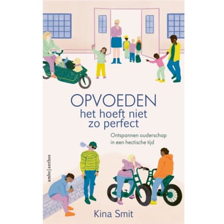 Opvoeden, Het Hoeft Niet Zo Perfect - Kina Smit