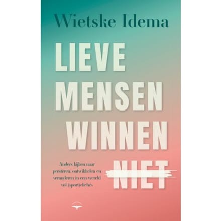 Lieve Mensen Winnen Niet - Wietske Idema