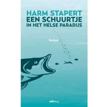 Een Schuurtje In Het Helse Paradijs - Harm Stapert