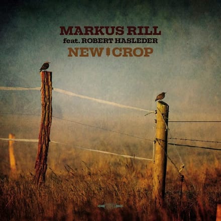 Markus Rill feat. Robert Hasleder - New Crop (CD)