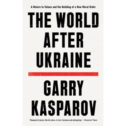 The World After Ukraine - Garry Kasparov