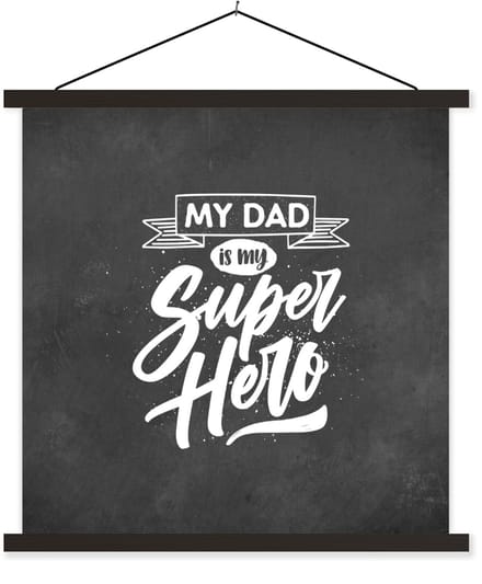 Posterhanger incl. Poster 120x120 cm - Schoolplaat - Quotes - My dad is my superhero - Spreuken - Vaderdag - Textielposter - Zwarte latten - Vaderdag cadeau - Geschenk - Cadeautje voor hem - Tip - Mannen