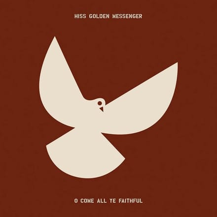 Hiss Golden Messenger - O Come All Ye Faithful (CD)