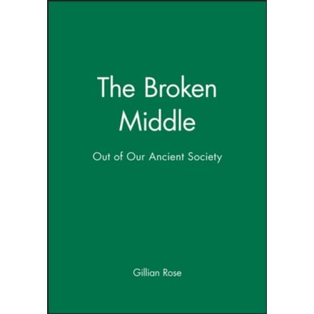 The Broken Middle - Gillian Rose