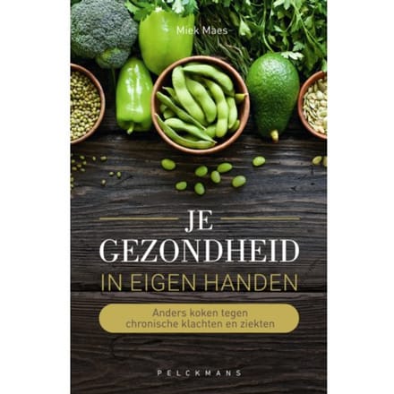 Je Gezondheid In Eigen Handen - Pelkmans - Miek Maes