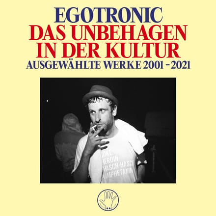 Egotronic - Das Unbehagen In Der Kultur - Ausgewählte Werke 2001-2021 (2 LP)