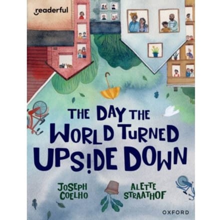 Readerful Books For Sharing: Year 5/Primary 6: The Day The World Turned Upside Down - Readerful Books - Joesph Coelho