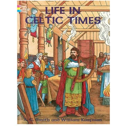 Life In Celtic Times - Dover History Coloring Book - William Kaufman