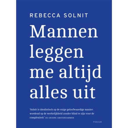 Mannen Leggen Me Altijd Alles Uit - Rebecca Solnit