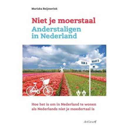 Niet Je Moerstaal. Anderstaligen In Nederland - Mariska Reijmerink