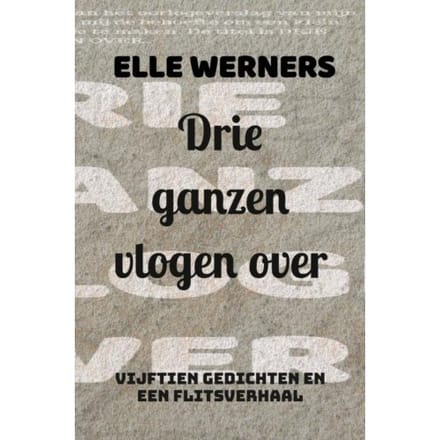 Drie Ganzen Vlogen Over - Elle Werners