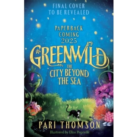 Greenwild: The City Beyond The Sea - Pari Thomson