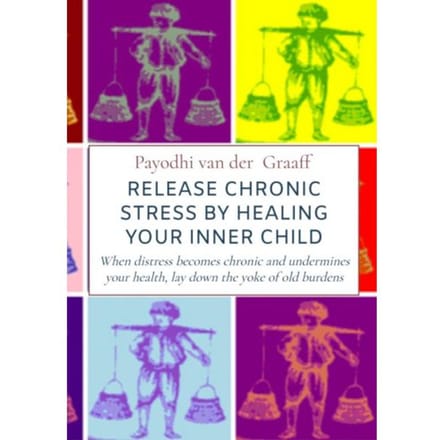 Release Chronic Stress By Healing Your Inner Child - Payodhi Van der Graaff