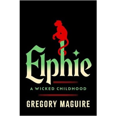 Elphie (Deluxe Limited Edition) - Wicked Years - Gregory Maguire