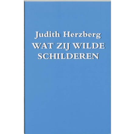 Wat Zij Wilde Schilderen - Judith Herzberg