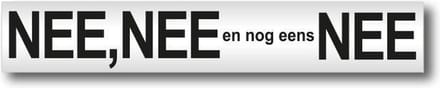 Nee Nee en nog eens Nee brievenbus sticker - Aluminium - Tekst Zwart.