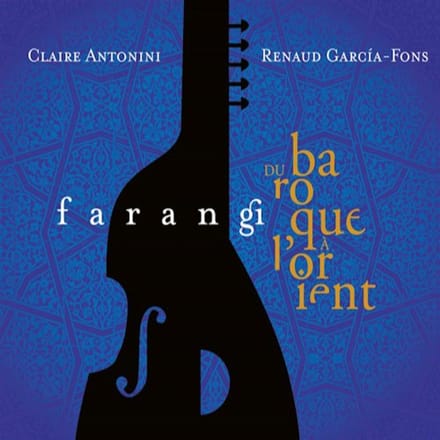 Renaud Garcia-Fons & Claire Antonini - Farangi - Du Baroque à l'Orient (CD)