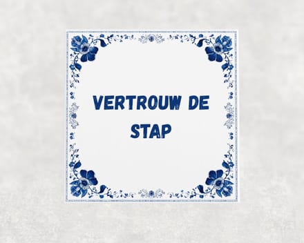 Spreuk tegel 15x15 cm Vertrouw de stap