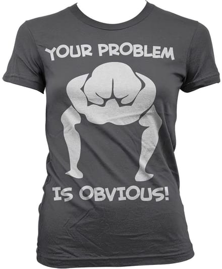Hybris Your Problem Is Obvious Girly T-shirt voor dames, donkergrijs
