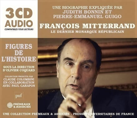 Judith Bonnin & Pierre Emmanuel Guigo - François Mitterand: Le Dernier Monarque Répubilcain (3 CD)