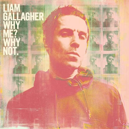 Why Me? Why Not. - Liam Gallagher