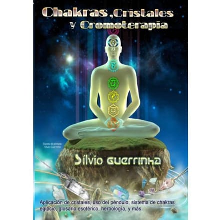 Chakras, Cristales Y Cromoterapia - Sílvio Guerrinha