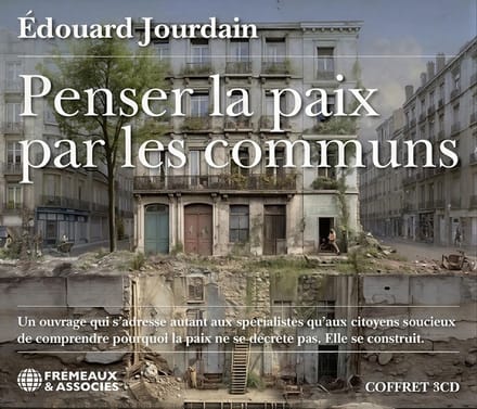 Édouard Jourdain - Penser La Paix Les Communs (3 CD)