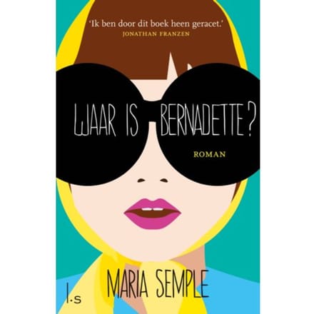 Waar Is Bernadette? - Maria Semple