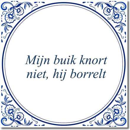 Tegeltje met standaard - Mijn buik knort niet, hij borrelt