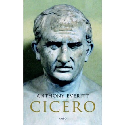 Cicero - Anthony Everitt