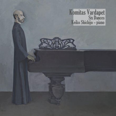 Keiko Shichijo - Komitas Vardapet: Six Dances (CD)
