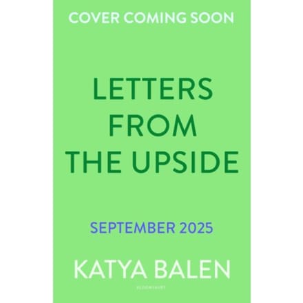 Letters From The Upside - Katya Balen