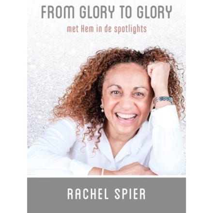 From Glory To Glory - Rachel Spier