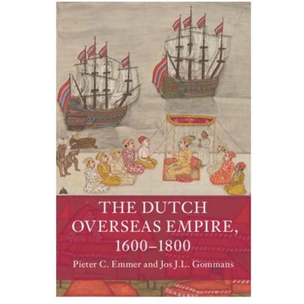 The Dutch Overseas Empire, 1600-1800 - Pieter C. (Universiteit Leiden)