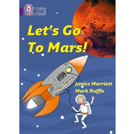 Let’s Go To Mars - Collins Big Cat - Janice Marriott