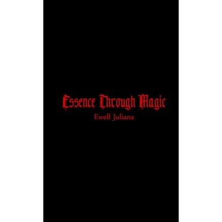Essence Through Magic - Ewell Juliana